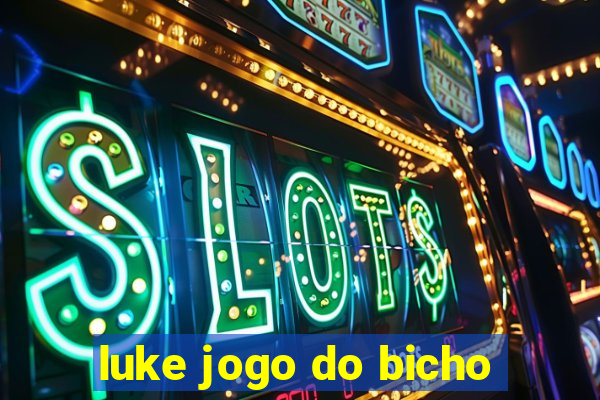 luke jogo do bicho